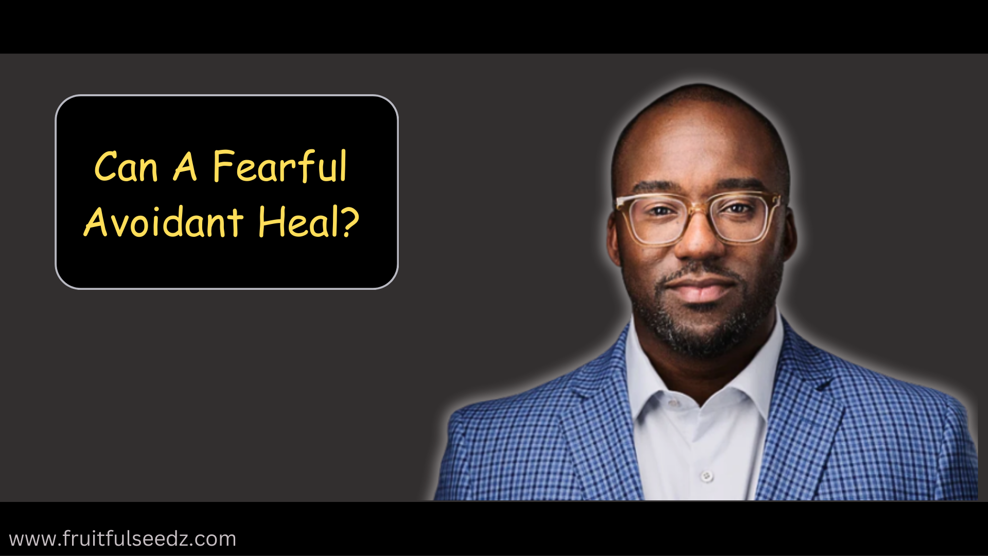 Can A Fearful Avoidant Heal?