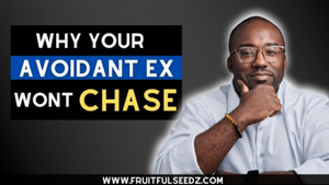 3 Reasons Your Dismissive Avoidant Ex Won't Chase You