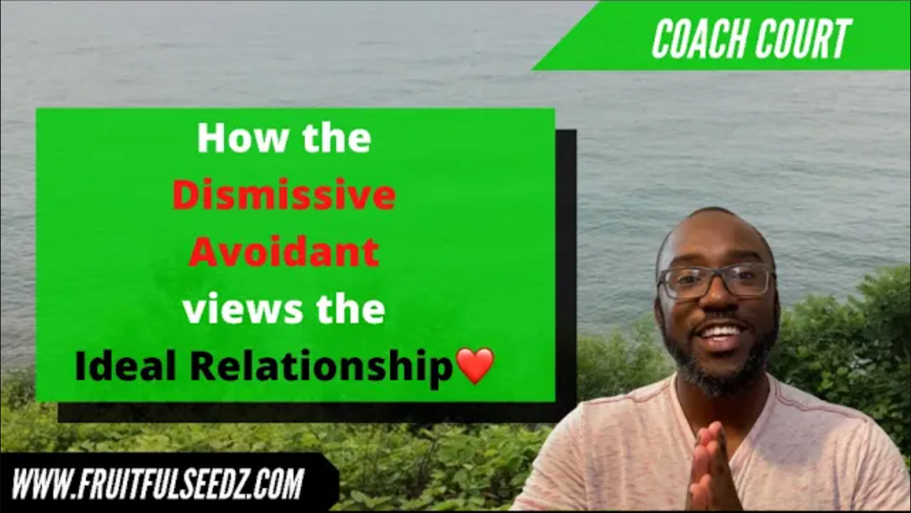 How The Dismissive Avoidant Views The Ideal Relationship