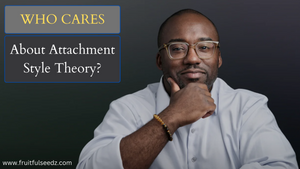 WHO CARES About Attachment Style Theory?