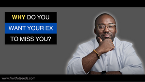 Why Do You Want Your Ex To Miss You?